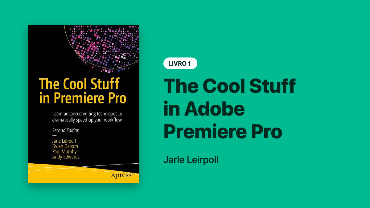Livro The Cool Stuff in Adobe Premiere Pro, de Jarle Leirpoll, sobre edição de vídeo, técnicas avançadas e Adobe Premiere Pro