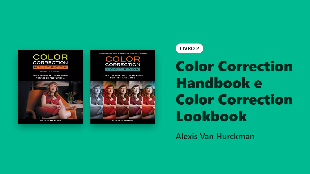Livros Color Correction Handbook e Color Correction Look Book, de Alexis Van Hurkman, sobre correção de cor, color grading e edição de vídeo