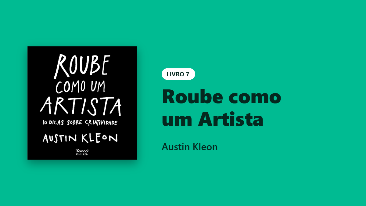 Livro Roube como um Artista, de Austin Kleon, sobre criatividade, inspiração e processo criativo