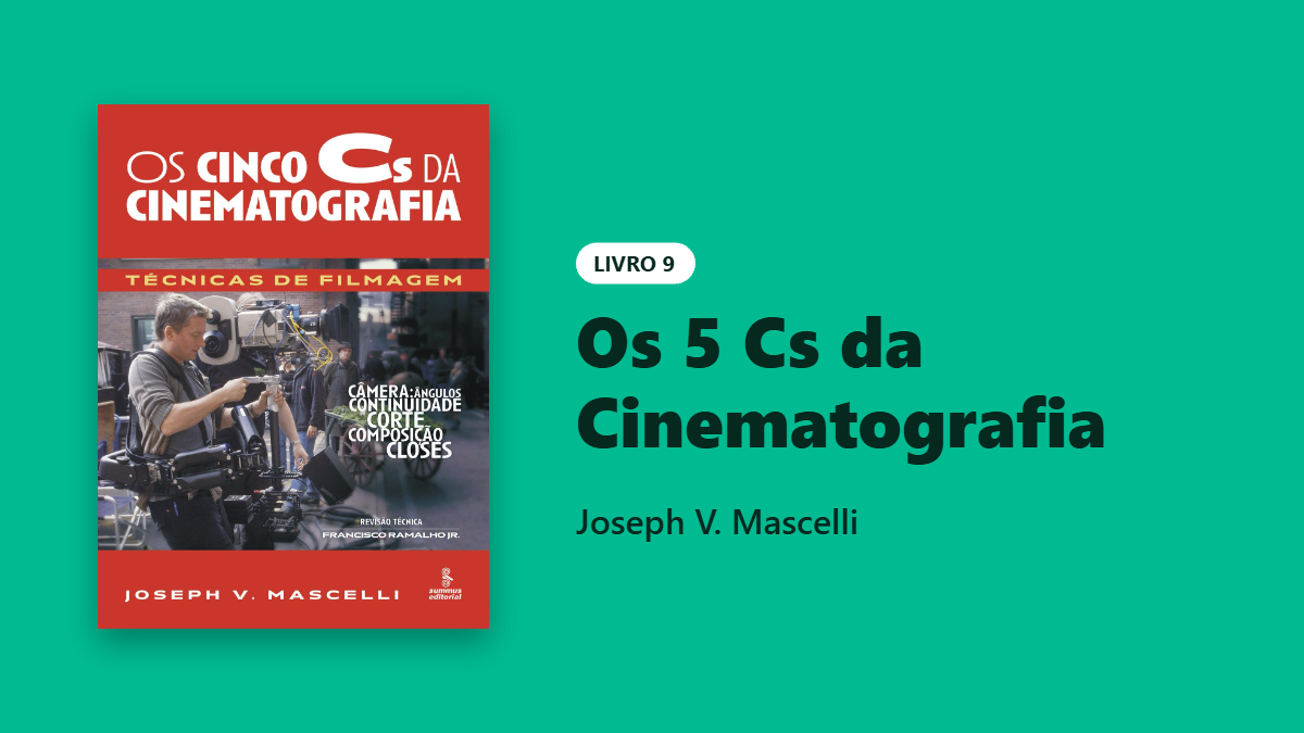 Livro Os 5 Cs da Cinematografia, de Joseph V. Mascelli, sobre câmera, composição, corte, close-up e continuidade